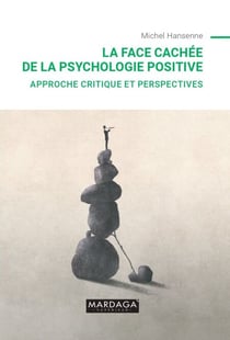 La face cachée de la psychologie positive - Approche critique et perspectives