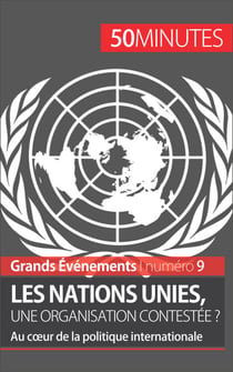 Les Nations unies, une organisation contestée ? - Au cœur de la politique internationale