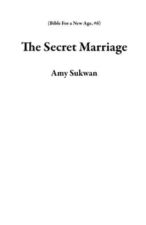 The Secret Marriage - Bible For a New Age, #6
