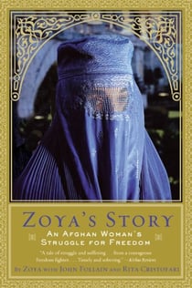 Zoya's Story - An Afghan Woman's Struggle for Freedom