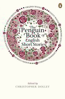The Penguin Book of English Short Stories - Featuring short stories from classic authors including Charles Dickens, Thomas Hardy, Evelyn Waugh and many more