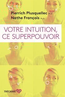 Votre intuition, ce superpouvoir - VOTRE INTUITION, CE SUPERPOUVOIR [NUM]