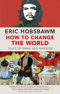 How To Change The World - Tales of Marx and Marxism