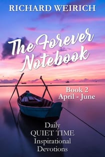 The Forever Notebook: Daily Quiet Time Devotions for Christians, Book 2, April - June - The Forever Notebook, #2