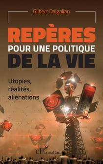 Repères pour une politique de la vie - Utopies, réalités, aliénations