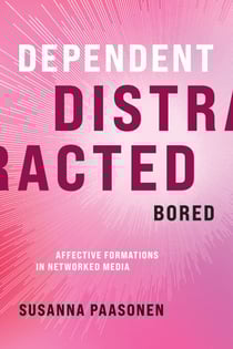 Dependent, Distracted, Bored - Affective Formations in Networked Media