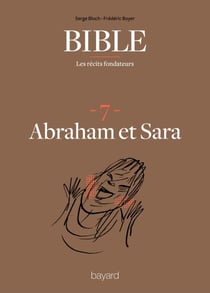 La Bible - Les récits fondateurs T07 - Abraham et Sara
