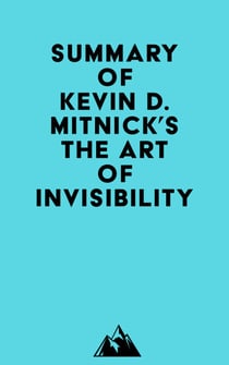Summary of Kevin D. Mitnick's The Art of Invisibility