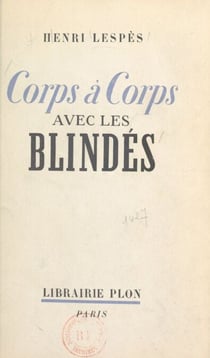 Corps à corps avec les blindés - Carnet de route de la Sarre à la Somme. Avec un croquis dans le texte
