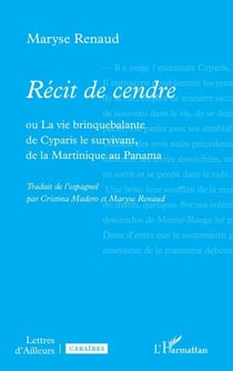 Récit de cendre - ou La vie brinquebalante de Cyparis le survivant, de la Martinique au Panama