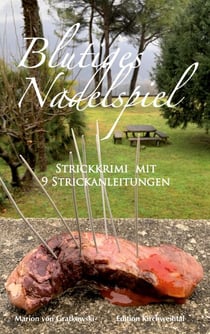 Blutiges Nadelspiel - Strickkrimi mit 9 Strickanleitungen