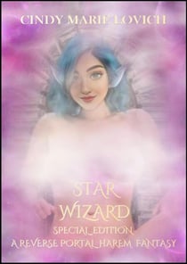 Star Wizard: A Reverse Portal Harem Fantasy - Special Edition (Parts 1-2) - Star Wizard