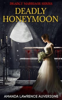 Deadly Honeymoon - Deadly Marriage Series, #1