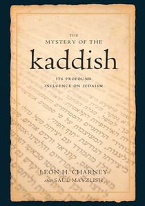 The Mystery of the Kaddish - Its Profound Influence on Judaism
