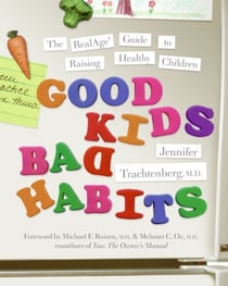 Good Kids, Bad Habits - The RealAge Guide to Raising Healthy Children
