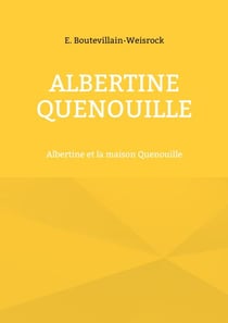 Albertine Quenouille - Albertine et la maison Quenouille