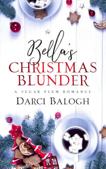 Bella’s Christmas Blunder - A Sugar Plum Romance, #2