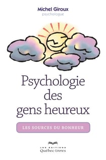Psychologie des gens heureux - Les sources du bonheur