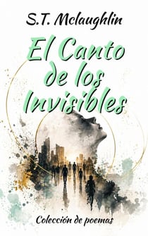 El Canto de Los Invisibles: Colección de Poemas