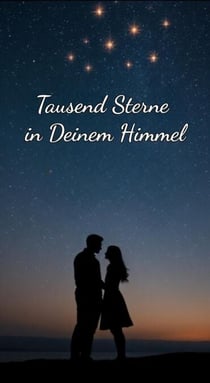 Tausend Sterne in Deinem Himmel