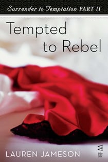 Surrender to Temptation Part II - Tempted to Rebel