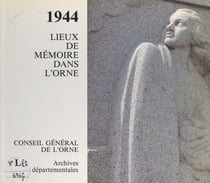 1944 - Lieux de mémoire dans l'Orne