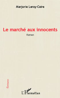 Le marché aux innocents - Roman