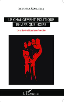 Le changement politique en Afrique noire - La révolution inachevée