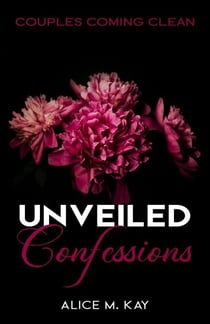 Unveiled Confessions: Couples Coming Clean - Unveiled Confessions, #1