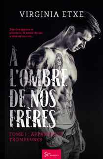À l'ombre de nos frères - Apparences trompeuses - Deuil, passion et renaissance : une romance sombre et intense entre musique, secrets de famille et désirs inavoués