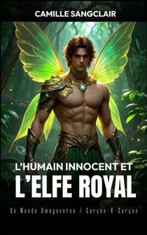 L’Humain Innocent et l’Elfe Royal : Un Monde Omégaverse / Garçon-X-Garçon