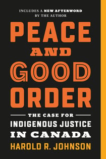 Peace and Good Order - The Case for Indigenous Justice in Canada