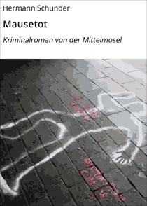 Mausetot - Kriminalroman von der Mittelmosel