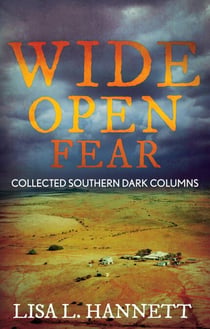 Wide Open Fear: Collected Southern Dark Columns - Writer Chaps, #8