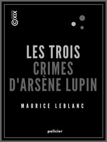 Les Trois Crimes d'Arsène Lupin