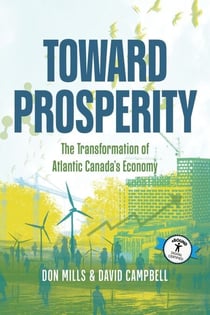 Toward Prosperity - The Transformation of Atlantic Canada’s Economy