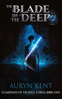 The Blade in the Deeps - Guardians of the Soul Forge, #1