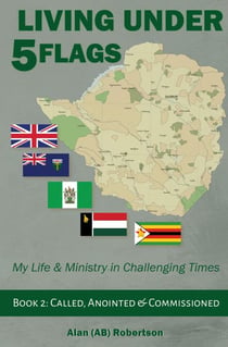 Living Under Five Flags: Book 2 Called, Anointed & Commissioned - Living Under 5 Flags Book 1, #2