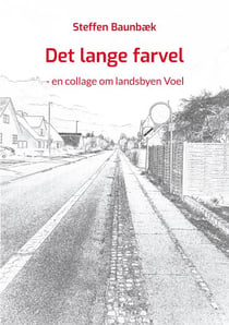 Det lange farvel - - en collage om landsbyen Voel