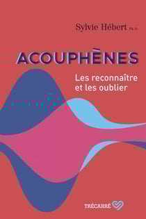 Acouphènes - Les reconnaître et les oublier
