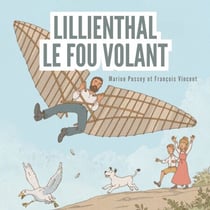 Lilienthal, le fou volant