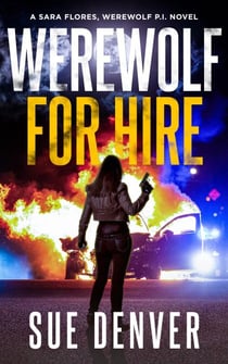 Werewolf for Hire - Sara Flores, Werewolf P.I., #1