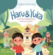 Haru & Yuka and the Disappearing Kitsuné Guard - Haru & Yuka, #1