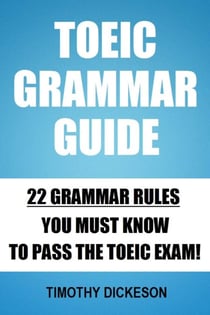 TOEIC Grammar Guide - 22 Grammar Rules You Must Know To Pass The TOEIC Exam!