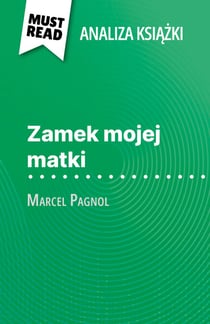 Zamek mojej matki książka Marcel Pagnol (Analiza książki) - Pełna analiza i szczegółowe podsumowanie pracy