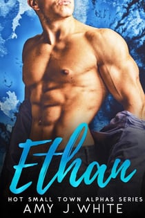 Ethan (Hot Small Town Alphas Book 1) - Hot Small Town Alphas, #1