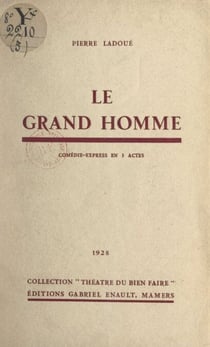 Le grand homme - Comédie-express en 3 actes