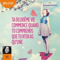 Ta deuxième vie commence quand tu comprends que tu n'en as qu'une - LIVRE AUDIO 1CD MP3