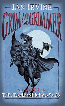 The Headless Highwayman - Grim and Grimmer, #1