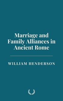 Marriage and Family Alliances in Ancient Rome